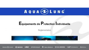 Equipements de Protection Individuelle Rglementation Votre interlocuteur Manuel