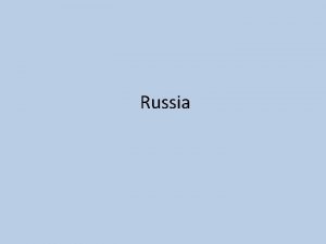 Russia Rise of Russia Geography Very favorable geographic