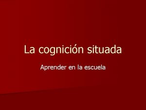 La cognicin situada Aprender en la escuela n