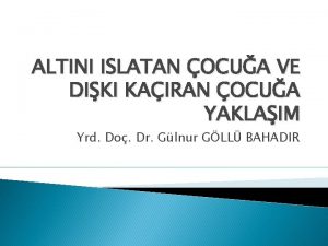 ALTINI ISLATAN OCUA VE DIKI KAIRAN OCUA YAKLAIM