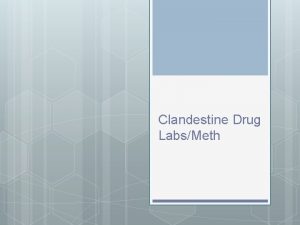 Clandestine Drug LabsMeth Lab Produced Drugs Methamphetamine Marijuana