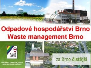 Odpadov hospodstv Brno Waste management Brno SAKO Brno