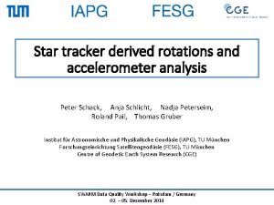 Star tracker derived rotations and accelerometer analysis Peter