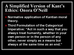 A Simplified Version of Kants Ethics Onora ONeill