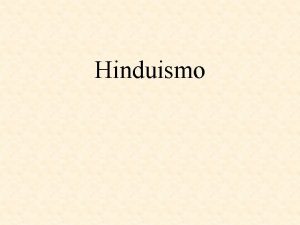 Hinduismo Origens Conjunto de princpios e prticas religiosas