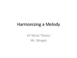 Harmonizing a Melody AP Music Theory Mr Silvagni