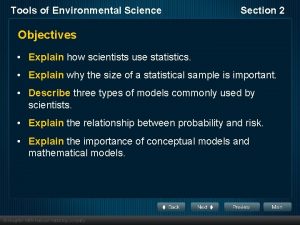 Tools of Environmental Science Section 2 Objectives Explain