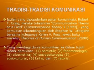 TRADISITRADISI KOMUNIKASI v Istilah yang dipopulerkan pakar komunikasi