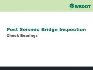 Post Seismic Bridge Inspection Check Bearings 10 Steps