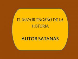 EL MAYOR ENGAO DE LA HISTORIA AUTOR SATANS