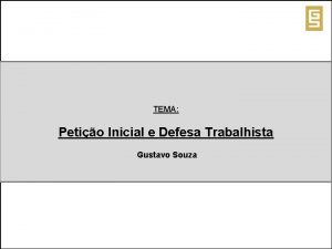 TEMA Petio Inicial e Defesa Trabalhista Gustavo Souza