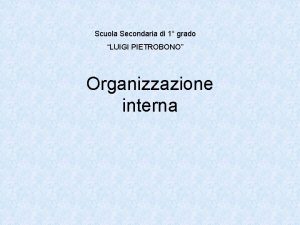 Scuola Secondaria di 1 grado LUIGI PIETROBONO Organizzazione