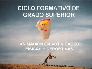 CICLO FORMATIVO DE GRADO SUPERIOR ANIMACIN EN ACTIVIDADES