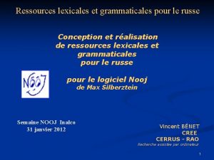 Ressources lexicales et grammaticales pour le russe Conception