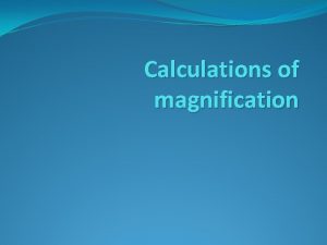 Magnification calculations