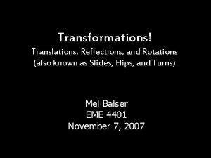 Transformations Translations Reflections and Rotations also known as