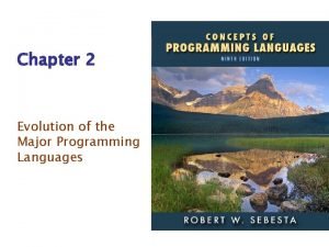 Chapter 2 Evolution of the Major Programming Languages