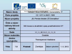 Nzev koly Zkladn kola Domalice Komenskho 17 slo