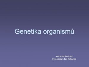 Genetika organism Irena Svobodov Gymnzium Na Zatlance Rozmnoovn