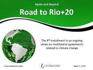 Kyoto and Beyond Road to Rio20 The 8