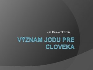 Jn Danko TERCIA VZNAM JDU PRE LOVEKA Charakteristika