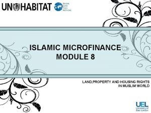 ISLAMIC MICROFINANCE MODULE 8 LAND PROPERTY AND HOUSING