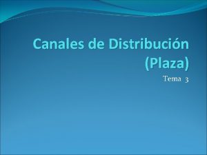 Canales de Distribucin Plaza Tema 3 Canales de