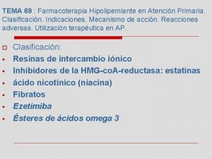 TEMA 69 Farmacoterapia Hipolipemiante en Atencin Primaria Clasificacin