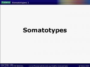 Somatotypes 1 Somatotypes FOR EDEXCEL 1 2 1
