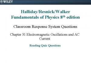 HallidayResnickWalker Fundamentals of Physics 8 th edition Classroom