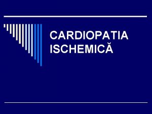 CARDIOPATIA ISCHEMIC Cardiopatia ischemica oeste un termen clinic