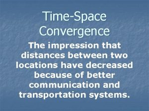 Time space convergence