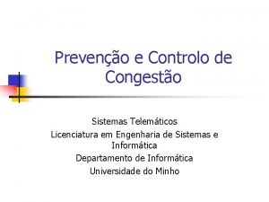 Preveno e Controlo de Congesto Sistemas Telemticos Licenciatura