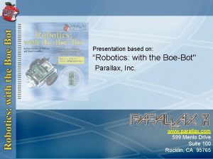 Presentation based on Robotics with the BoeBot Parallax