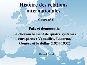 Histoire des relations internationales Cours n 5 Paix