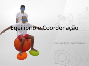 Equilbrio e Coordenao Prof Esp Kemil Rocha Sousa