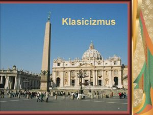 Klasicizmus Classicus vynikajci vzorov prkladn vznik vo Franczsku