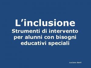 Linclusione Strumenti di intervento per alunni con bisogni