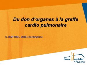 Du don dorganes la greffe cardio pulmonaire C