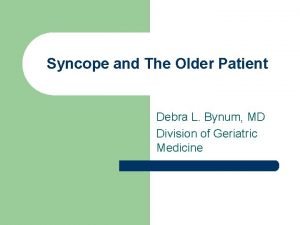 Syncope in the older patient is