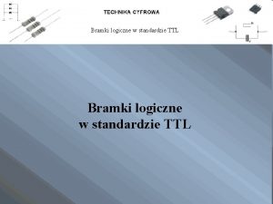 Bramki logiczne w standardzie TTL Bramki logiczne w