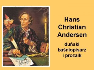 Hans Christian Andersen duski baniopisarz i prozaik Hans