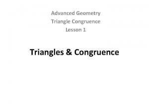 Advanced Geometry Triangle Congruence Lesson 1 Triangles Congruence