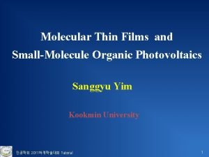 Molecular Thin Films and SmallMolecule Organic Photovoltaics Sanggyu Molecular Thin Films and SmallMolecule Organic Photovoltaics Sanggyu