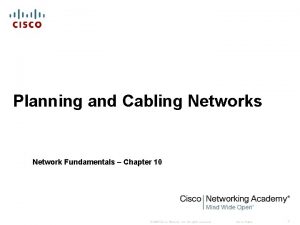 Planning and Cabling Networks Network Fundamentals Chapter 10