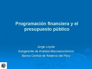 Programacin financiera y el presupuesto pblico Jorge Loyola