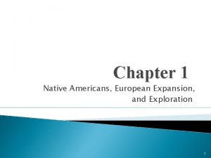 Chapter 1 Native Americans European Expansion and Exploration