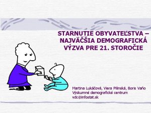 STARNUTIE OBYVATESTVA NAJVIA DEMOGRAFICK VZVA PRE 21 STOROIE