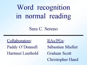 Word recognition in normal reading Sara C Sereno