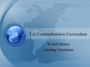 LA Comprehensive Curriculum World History Guiding Questions Unit